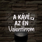 A kávé az én Valentinom 7 színű 3D led lámpa